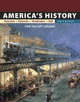 America's History: for the AP® Course, Ninth Edition, by James Henretta; Eric Hinderaker; Rebecca Edwards; Robert Self - ©2018 from BFW High School Publishers