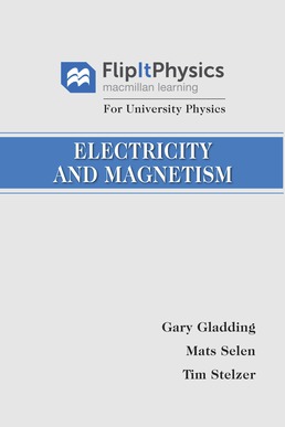 FlipItPhysics for University Physics: Electricity and Magnetism (Volume Two) by Tim Stelzer; Mats Selen; Gary Gladding - First Edition, 2016 from Macmillan Student Store