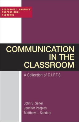 Communication in the Classroom: A Collection of GIFTS by John Seiter; Jennifer Peeples; Matthew Sanders - First Edition, 2018 from Macmillan Student Store