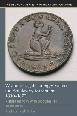 Women's Rights Emerges within the Anti-Slavery Movement, 1830-1870 by Kathryn Kish Sklar - Second Edition, 2019 from Macmillan Student Store