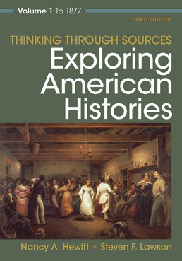 Thinking Through Sources for Exploring American Histories Volume 1 by Nancy A. Hewitt; Steven F. Lawson - Third Edition, 2019 from Macmillan Student Store