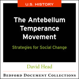 The Antebellum Temperance Movement: Strategies for Social Change-U.S. by David Head - First Edition, 2018 from Macmillan Student Store