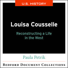 Louisa Casselle: Reconstructing a Life in the West-U.S by Paula Petrik - First Edition, 2018 from Macmillan Student Store