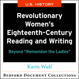 Revolutionary Women’s Eighteenth-Century Reading and Writing -U.S by Karin Wulf - First Edition, 2017 from Macmillan Student Store