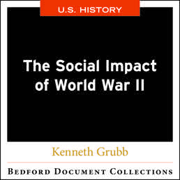 The Social Impact of World War II-U.S. by Kenneth Grubb - First Edition, 2016 from Macmillan Student Store