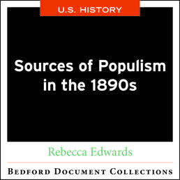 Sources of Populism in the 1890s-U.S. by Rebecca Edwards - First Edition, 2018 from Macmillan Student Store