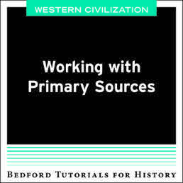 Working with Primary Sources - West by Bedford/St. Martin's - First Edition, 2019 from Macmillan Student Store