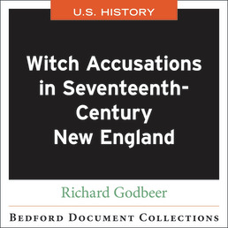 Witch Accusations in Seventeenth Century New England -U.S by Richard Godbeer - First Edition, 2019 from Macmillan Student Store