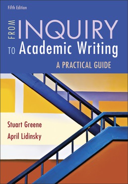 From Inquiry to Academic Writing: A Practical Guide by Stuart Greene; April Lidinsky - Fifth Edition, 2021 from Macmillan Student Store