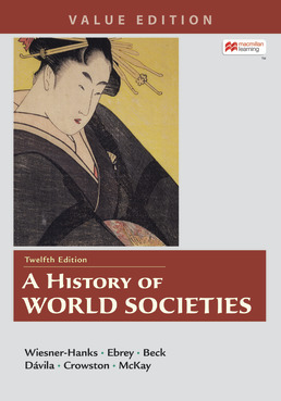 A History of World Societies Value, Combined Volume by Merry E. Wiesner-Hanks; Patricia Buckley Ebrey; Roger B. Beck; Jerry Davila; Clare Haru Crowston; John P. McKay - Twelfth Edition, 2021 from Macmillan Student Store