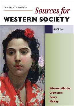 Cover: Sources for A History of Western Society, Since 1300, 13th Edition by Merry E. Wiesner-Hanks; Clare Haru Crowston; Joe Perry; John P. McKay