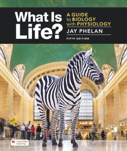 What Is Life? A Guide to Biology with Physiology by Jay Phelan - Fifth Edition, 2021 from Macmillan Student Store