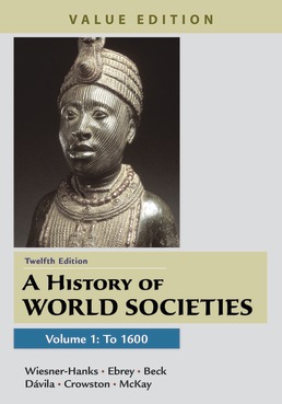 Cover: A History of World Societies, Value Edition, Volume 1, 12th Edition by Merry E. Wiesner-Hanks; Patricia Buckley Ebrey; Roger B. Beck; Jerry Davila; Clare Haru Crowston; John P. McKay