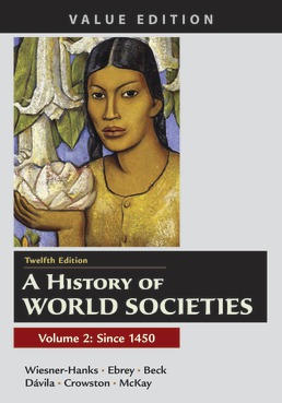 Cover: A History of World Societies, Value Edition, Volume 2, 12th Edition by Merry E. Wiesner-Hanks; Patricia Buckley Ebrey; Roger B. Beck; Jerry Davila; Clare Haru Crowston; John P. McKay