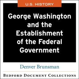 Cover: George Washington and the Establishment of the Federal Government, 1st Edition by Denver Brunsman