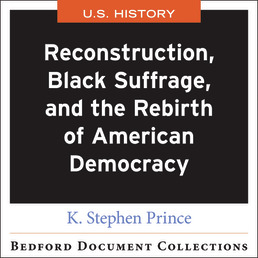 Reconstruction, Black Suffrage, and the Rebirth of American Democracy by Bedford/St. Martin's; K. Stephen Prince - First Edition, 2021 from Macmillan Student Store