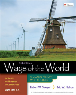 Ways of the World for the AP® World History Modern Course Since 1200 C.E., Fifth Edition