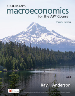 Krugman's Macroeconomics for the AP® Course, Fourth Edition, by Margaret Ray; David Anderson - ©2023 from BFW High School Publishers