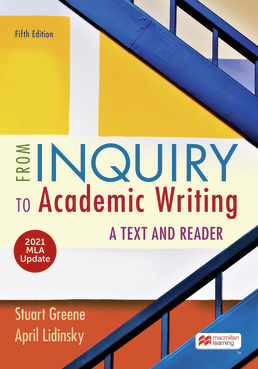 Cover: From Inquiry to Academic Writing: A Text and Reader with 2021 MLA Update, 5th Edition by Stuart Greene; April Lidinsky