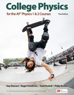 College Physics for the AP® Physics 1 & 2 Courses, Third Edition, by Gay Stewart; Roger A. Freedman; Todd Ruskell; Philip R. Kesten - ©2023 from BFW High School Publishers