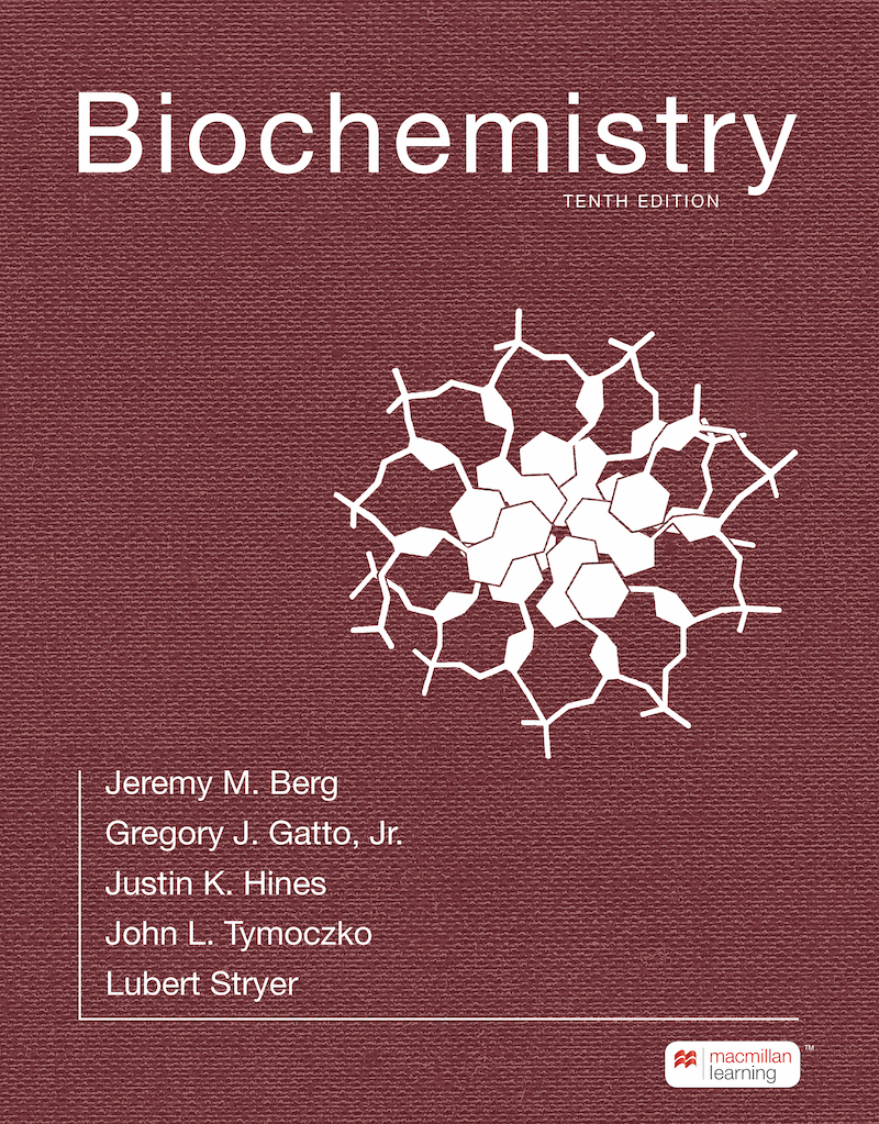 Biochemistry by Jeremy Berg; Gregory Gatto Jr.; Justin Hines; John L. Tymoczko; Lubert Stryer - Tenth Edition, 2023 from Macmillan Student Store