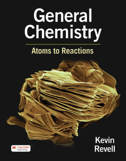 Cover: General Chemistry, Atoms to Reactions, 1st Edition by Kevin Revell