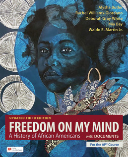 Cover: Freedom on My Mind: A History of African Americans, With Documents, Updated for the AP® Course, 3rd Edition by Alysha Butler; Rachel Williams-Giordano; Deborah Gray White; Mia Bay; Waldo E. Martin Jr.