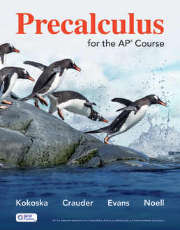 Cover: Precalculus for the AP® Course, 1st Edition by Stephen Kokoska; Bruce Crauder; Benny Evans; Alan Noell