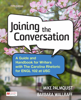 Cover: CM VitalSource ePub for Joining the Conversation: A Guide and Handbook for Writers ENGL 102 (Perpetual) for University of South Carolina, 5th Edition by Mike Palmquist; Barbara Wallraff; University of South Carolina