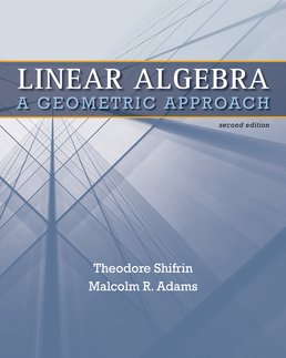 Linear Algebra by Ted Shifrin; Malcolm Adams - Second Edition, 2011 from Macmillan Student Store