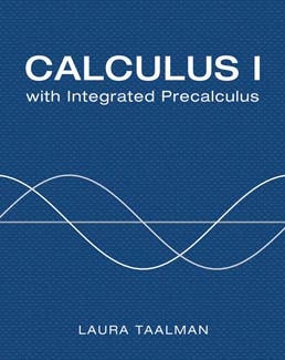 Cover: Calculus I with Integrated Precalculus, 1st Edition by Laura Taalman