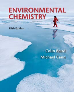 Environmental Chemistry by Colin Baird; Michael Cann - Fifth Edition, 2012 from Macmillan Student Store