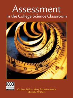 Cover: Assessment in the College Science Classroom, 1st Edition by Clarissa Dirks; Mary Pat Wenderoth; Michelle Withers 