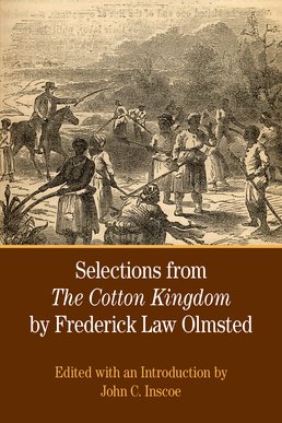 Cover: Selections from The Cotton Kingdom by Frederick Law Olmsted, 1st Edition by Frederick Law Olmsted; Edited with an Introduction by John Inscoe