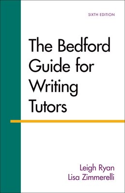 The Bedford Guide for Writing Tutors by Leigh Ryan; Lisa Zimmerelli - Sixth Edition, 2016 from Macmillan Student Store