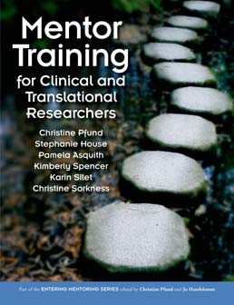 Cover: Mentor Training for Clinical and Translational Researchers, 1st Edition by Christine Pfund; Stephanie House; Pamela Asquith; Kimberly Spencer; Karin Silet; Christine Sorkness