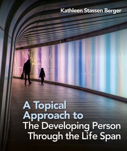 Cover: A Topical Approach to the Developing Person Through the Life Span, 1st Edition by Kathleen Stassen Berger