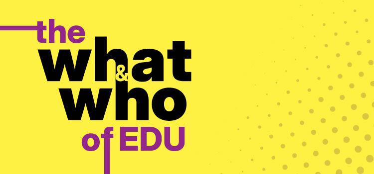 The What and Who of Edu Podcast logo